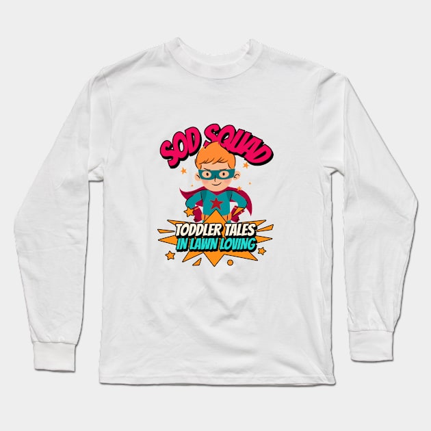 Sod Squad : Toddler Tales in Lawn Loving Long Sleeve T-Shirt by Witty Wear Studio